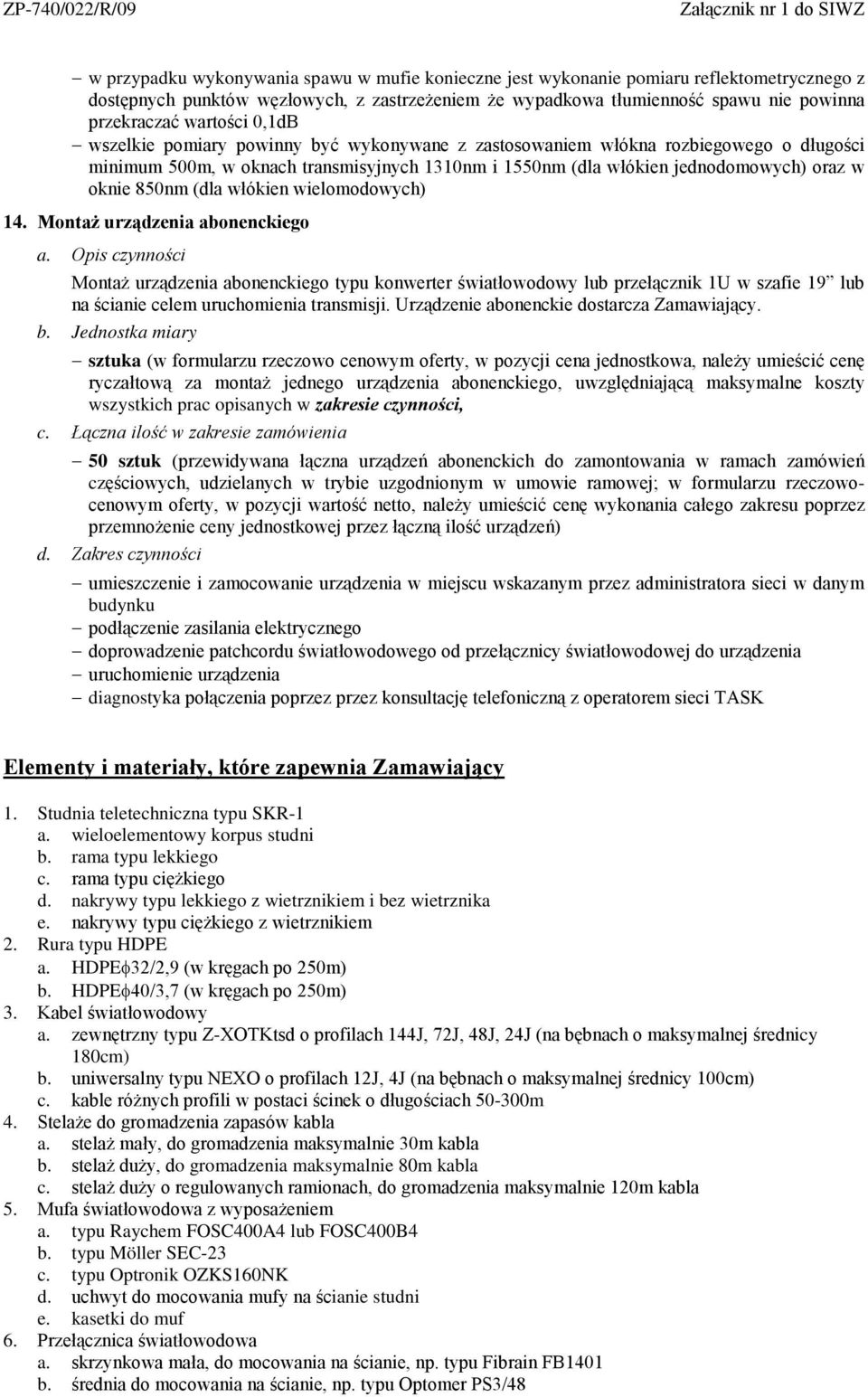 850nm (dla włókien wielomodowych) 14.