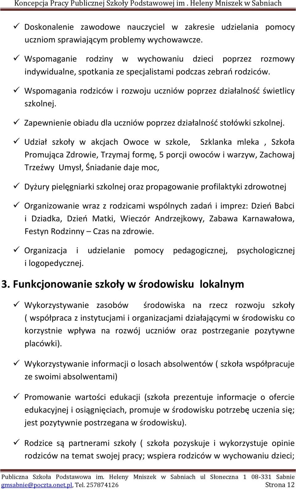 Zapewnienie obiadu dla uczniów poprzez działalność stołówki szkolnej.