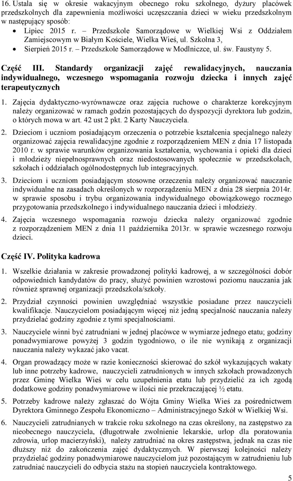 Standardy organizacji zajęć rewalidacyjnych, nauczania indywidualnego, wczesnego wspomagania rozwoju dziecka i innych zajęć terapeutycznych 1.