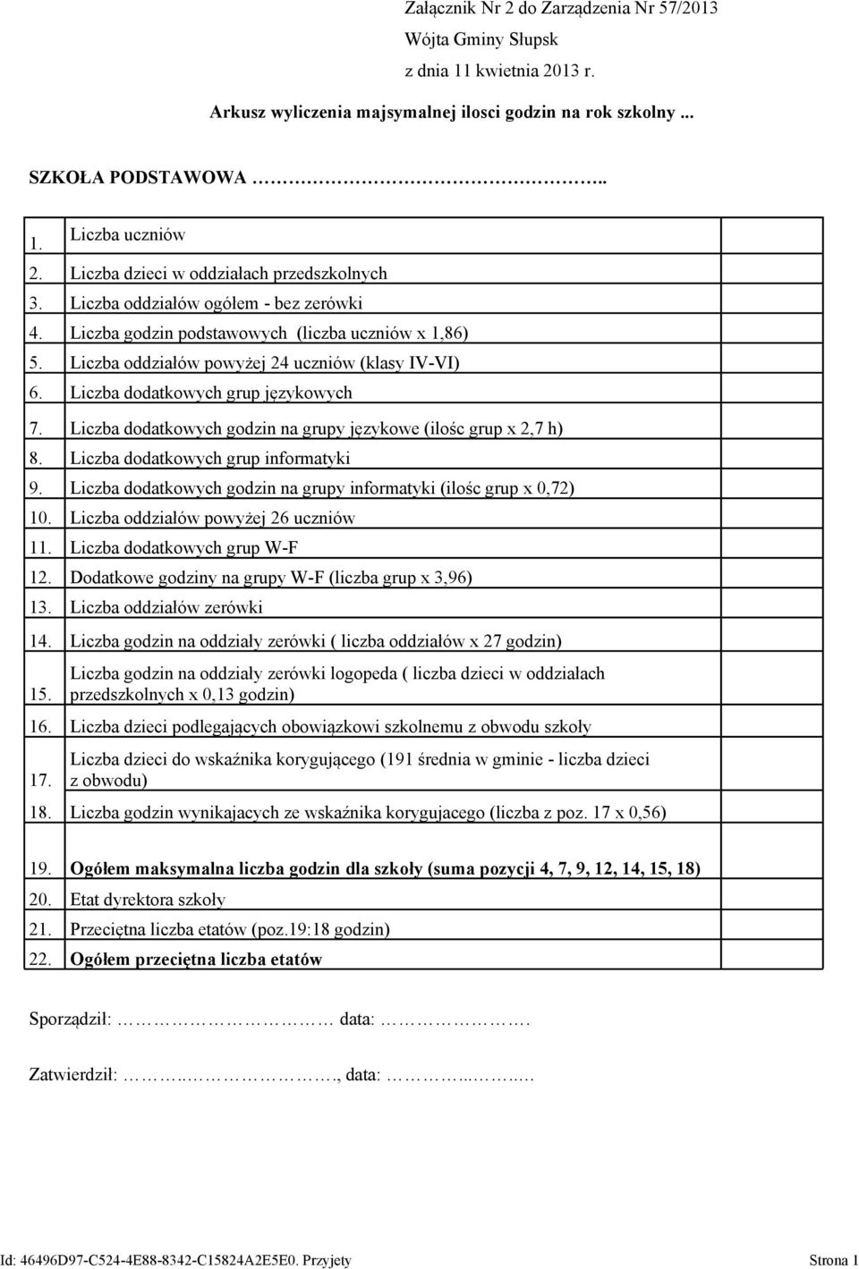 Liczba dodatkowych grup językowych 7. Liczba dodatkowych godzin na grupy językowe (ilośc grup x 2,7 h) 8. Liczba dodatkowych grup informatyki 9.