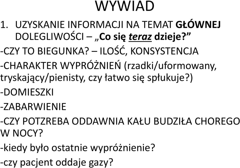 ILOŚĆ, KONSYSTENCJA -CHARAKTER WYPRÓŻNIEŃ (rzadki/uformowany, tryskający/pienisty,