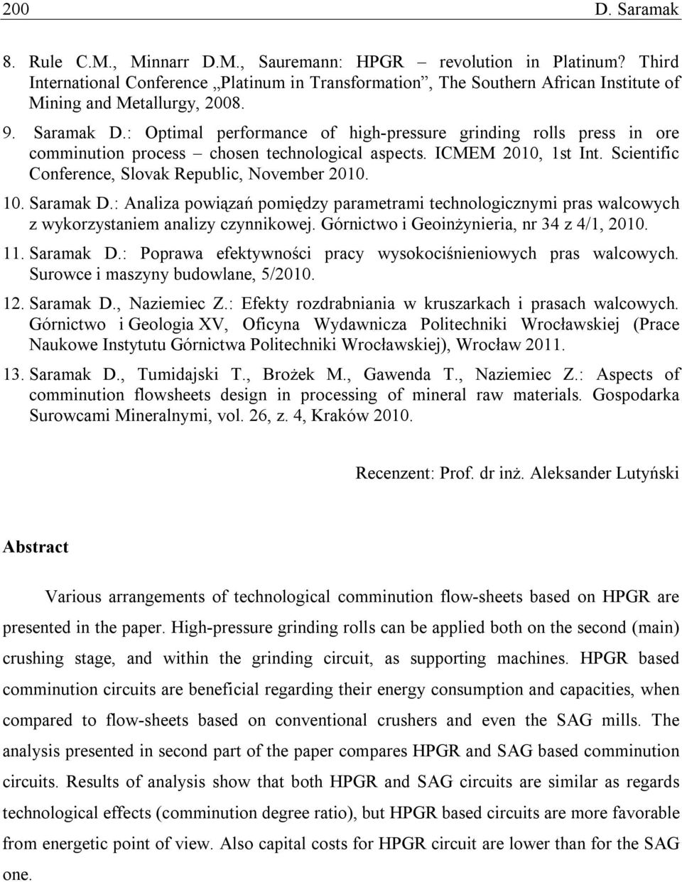 : Optimal performance of high-pressure grinding rolls press in ore comminution process chosen technological aspects. ICMEM 2010, 1st Int. Scientific Conference, Slovak Republic, November 2010. 10.