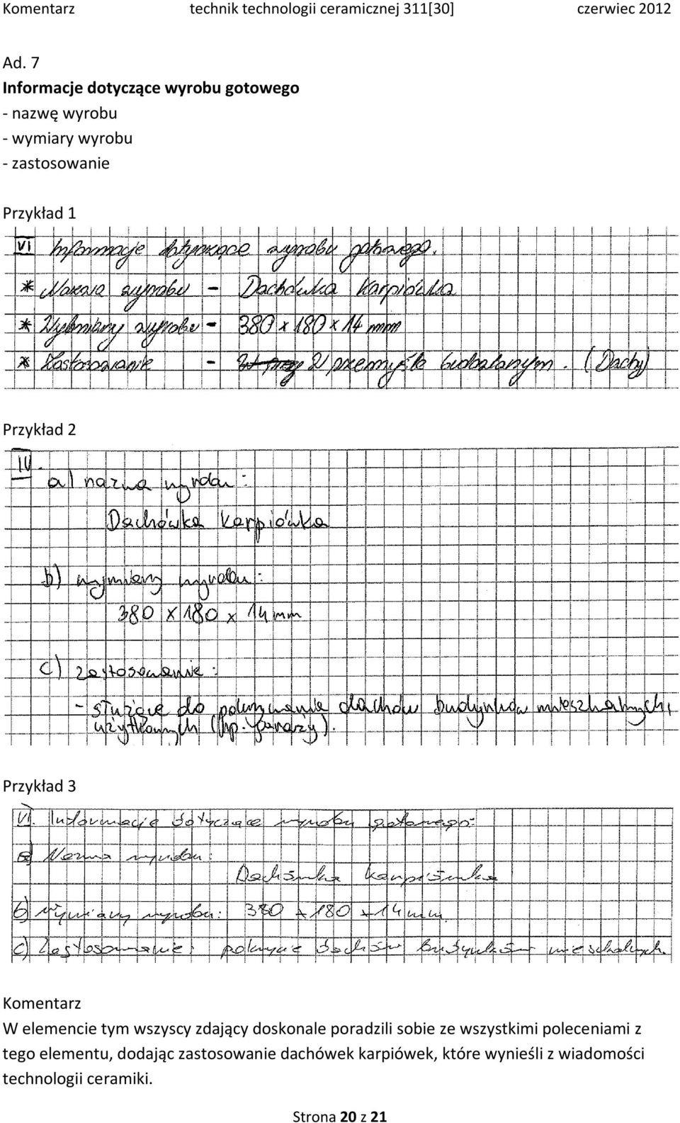 zdający doskonale poradzili sobie ze wszystkimi poleceniami z tego elementu, dodając