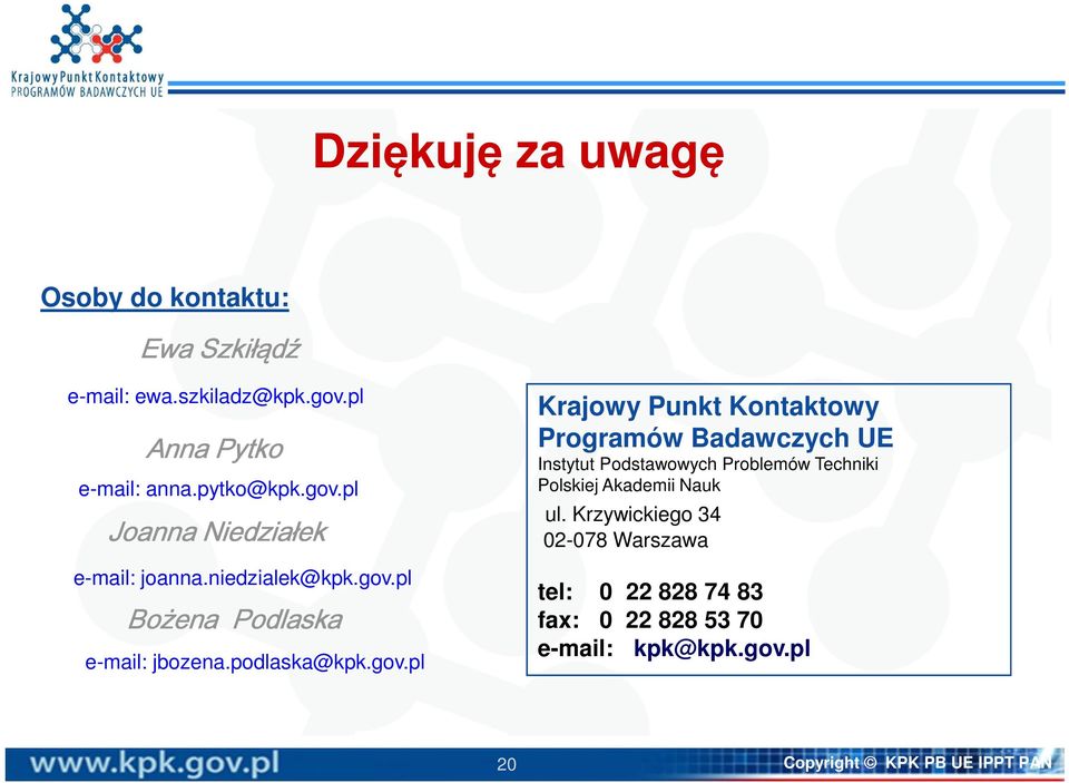 Krajowy Punkt Kontaktowy Programów Badawczych UE Instytut Podstawowych Problemów Techniki Polskiej Akademii Nauk ul.