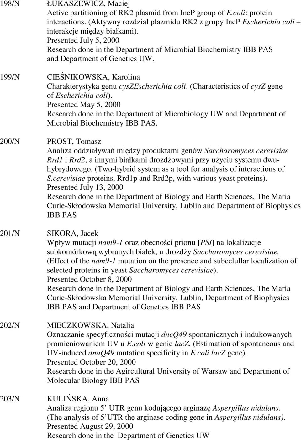 (Characteristics of cysz gene of Escherichia coli). Presented May 5, 2000 Research done in the Department of Microbiology UW and Department of Microbial Biochemistry.