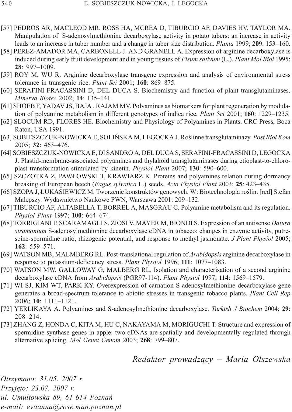 Planta 1999; 209: 153 160. [58] PEREZ-AMADOR MA, CARBONELL J. AND GRANELL A. Expression of arginine decarboxylase is induced during early fruit development and in young tissues of Pisum sativum (L.).