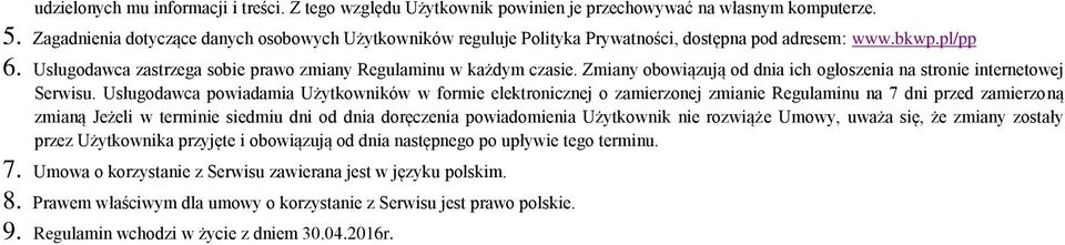 Zmiany obowiązują od dnia ich ogłoszenia na stronie internetowej Serwisu.