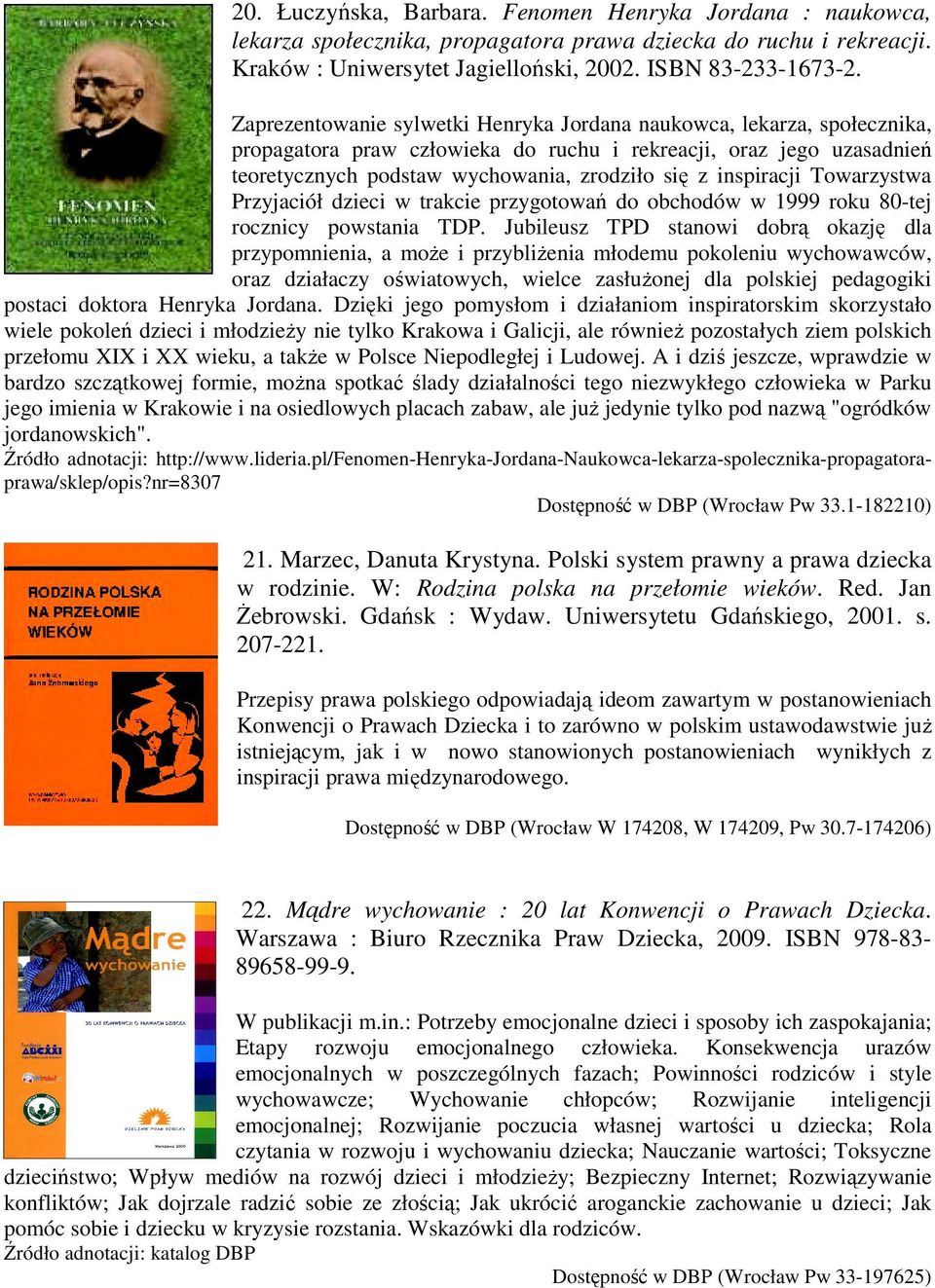 inspiracji Towarzystwa Przyjaciół dzieci w trakcie przygotowań do obchodów w 1999 roku 80-tej rocznicy powstania TDP.