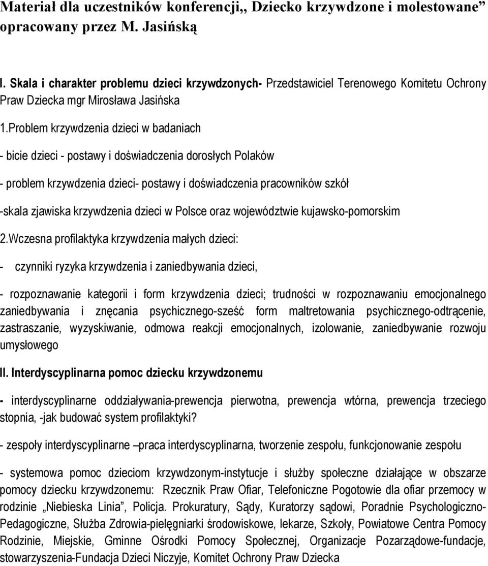 Problem krzywdzenia dzieci w badaniach - bicie dzieci - postawy i doświadczenia dorosłych Polaków - problem krzywdzenia dzieci- postawy i doświadczenia pracowników szkół -skala zjawiska krzywdzenia