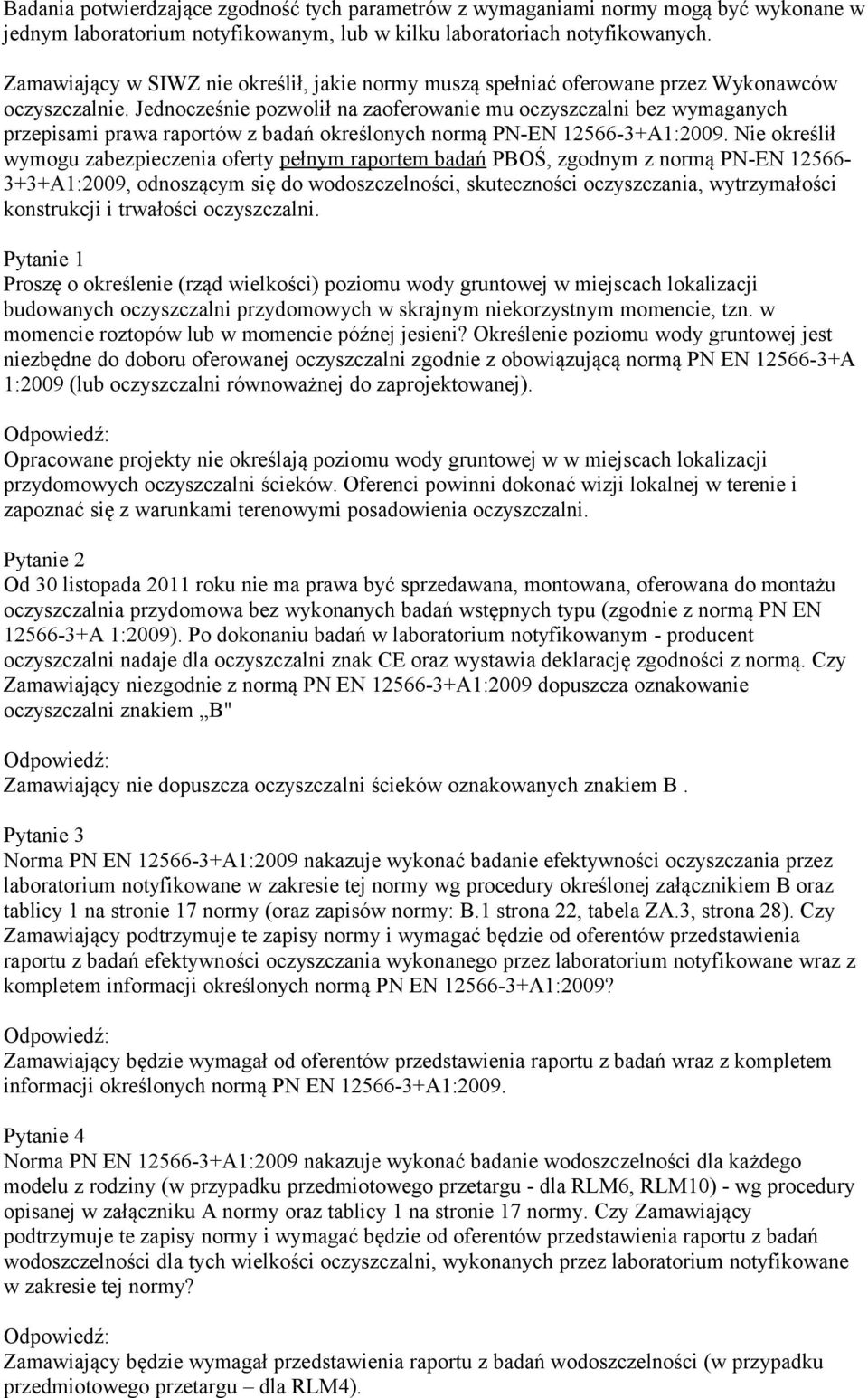 Jednocześnie pozwolił na zaoferowanie mu oczyszczalni bez wymaganych przepisami prawa raportów z badań określonych normą PN-EN 12566-3+A1:2009.