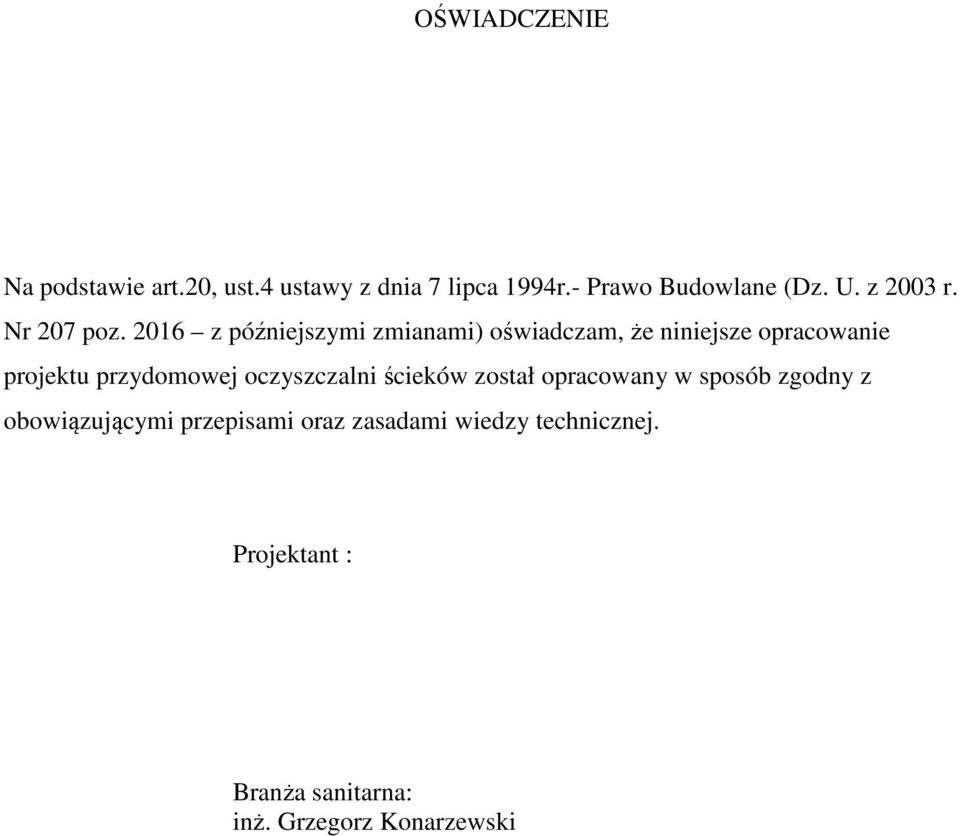 2016 z późniejszymi zmianami) oświadczam, że niniejsze opracowanie projektu przydomowej