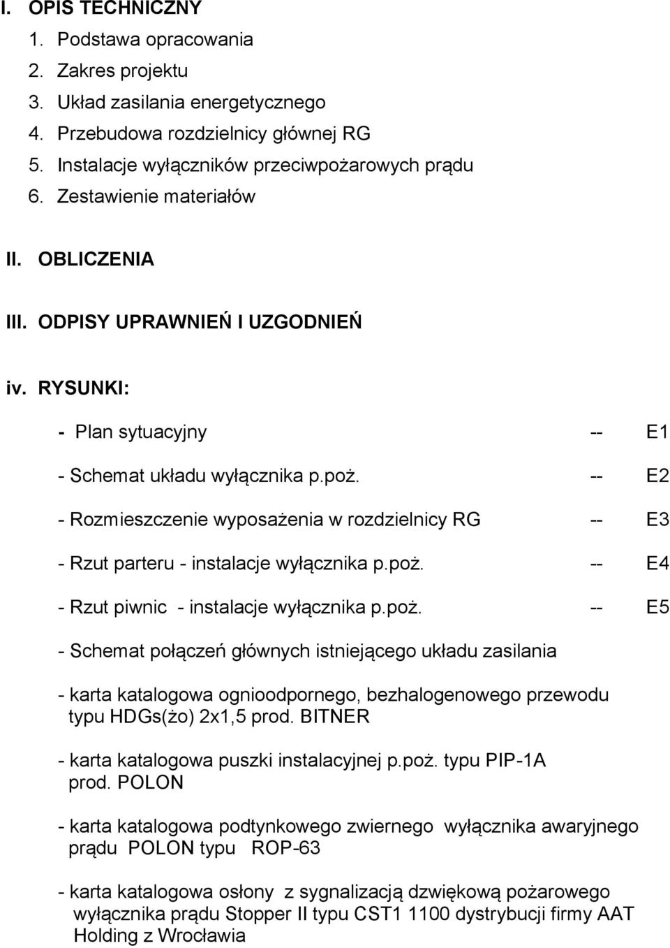 -- E2 - Rozmieszczenie wyposażenia w rozdzielnicy RG -- E3 - Rzut parteru - instalacje wyłącznika p.poż.