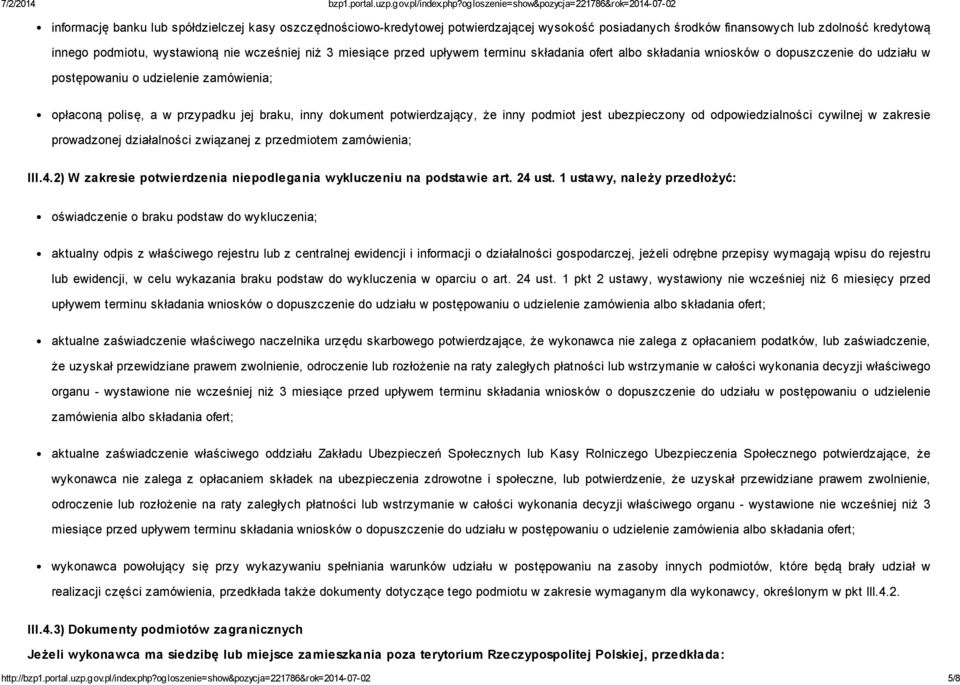 potwierdzający, że inny podmiot jest ubezpieczony od odpowiedzialności cywilnej w zakresie prowadzonej działalności związanej z przedmiotem zamówienia; III.4.