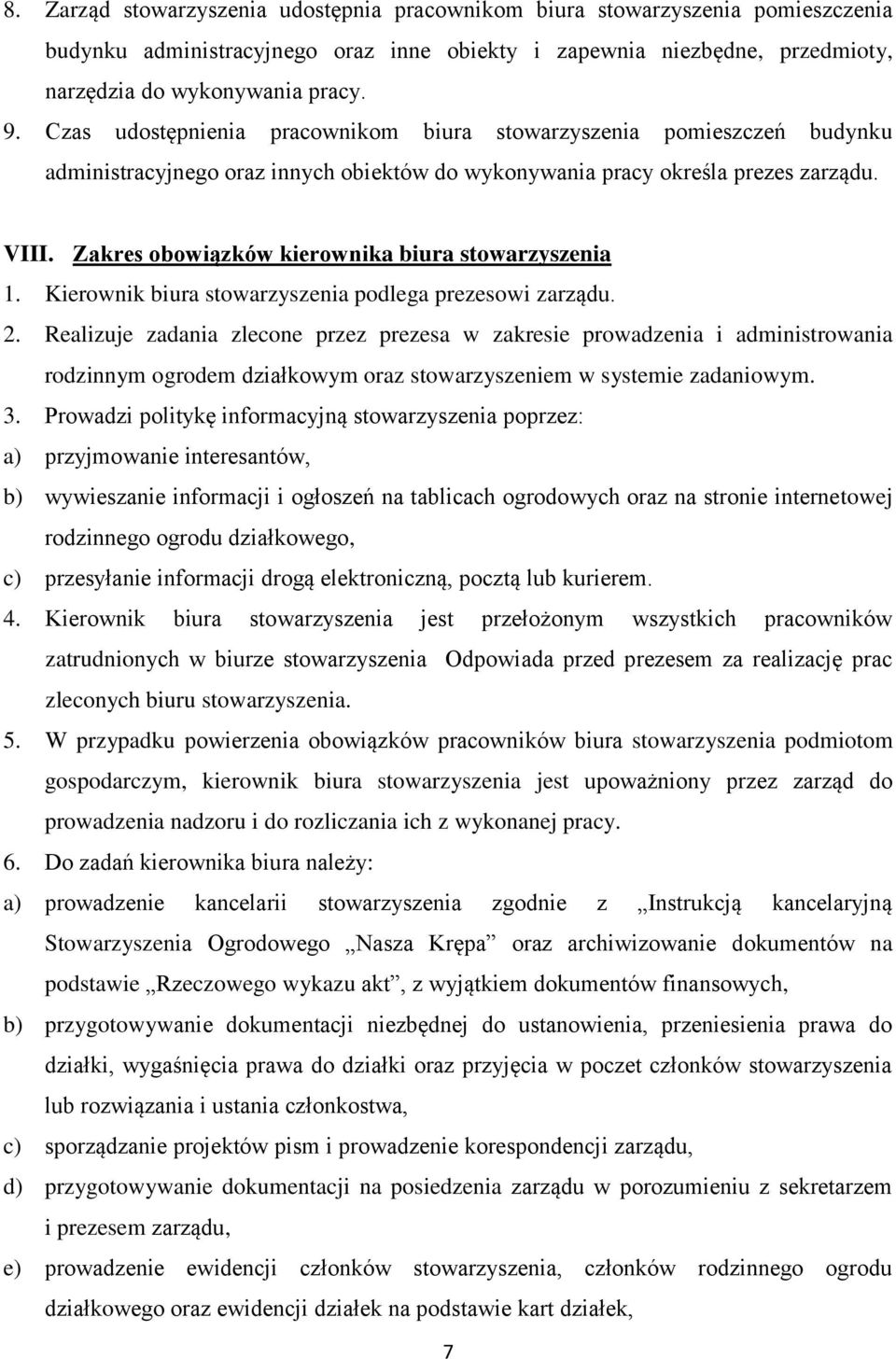 Zakres obowiązków kierownika biura stowarzyszenia 1. Kierownik biura stowarzyszenia podlega prezesowi zarządu. 2.