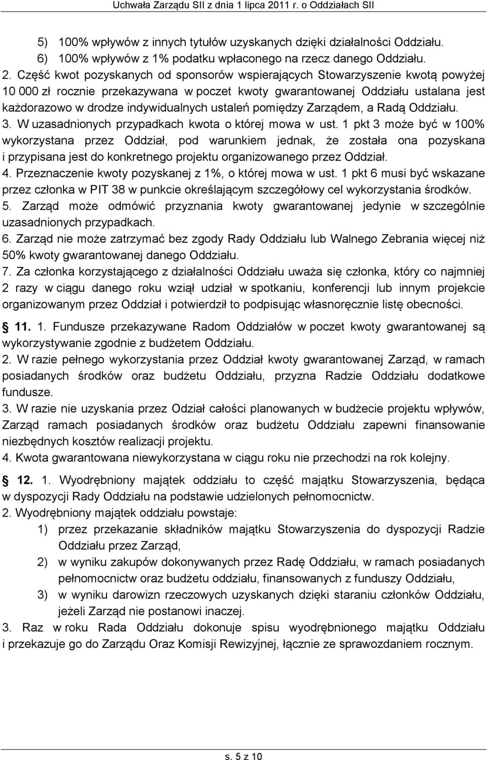 ustaleń pomiędzy Zarządem, a Radą Oddziału. 3. W uzasadnionych przypadkach kwota o której mowa w ust.