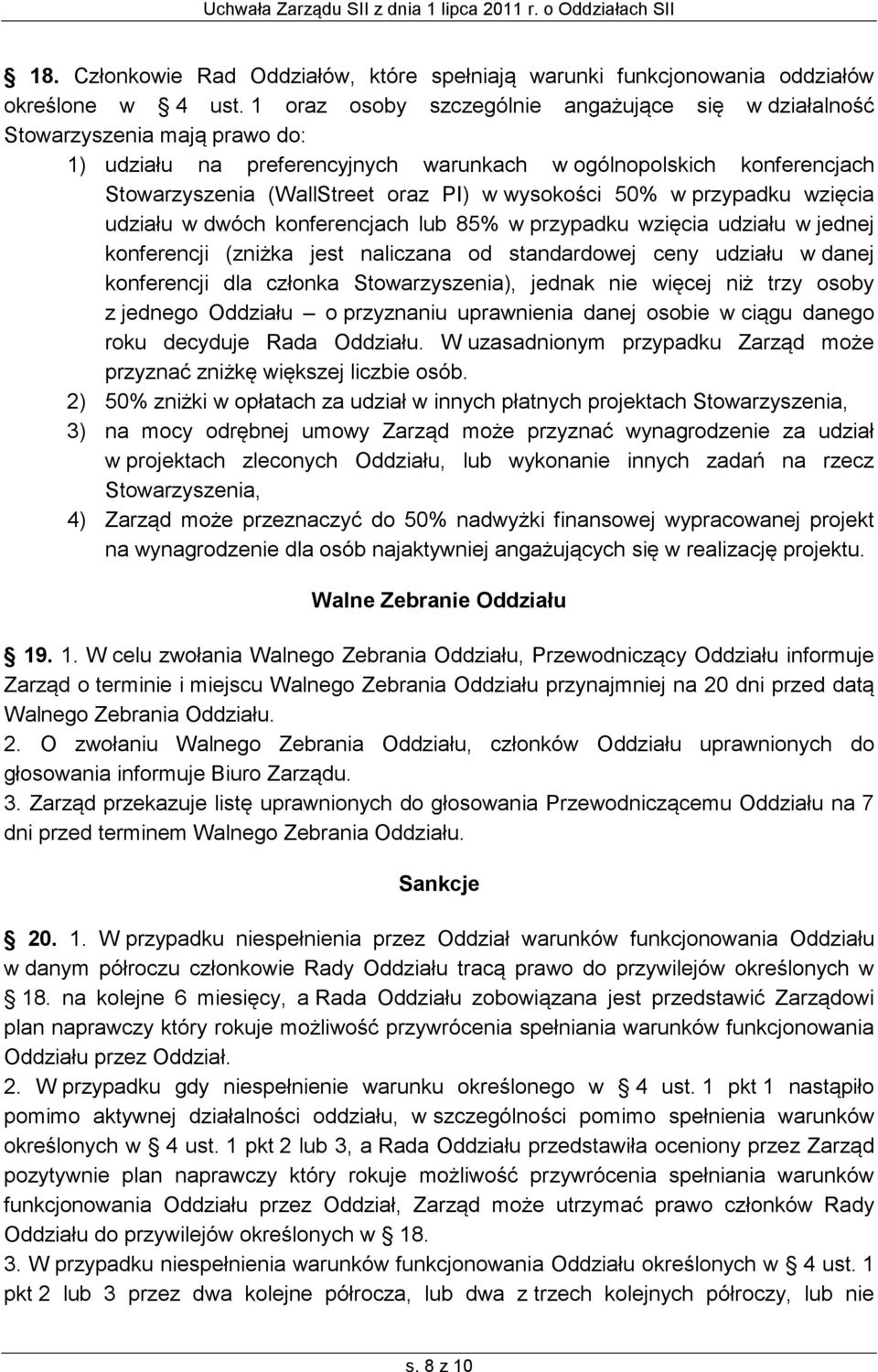 wysokości 50% w przypadku wzięcia udziału w dwóch konferencjach lub 85% w przypadku wzięcia udziału w jednej konferencji (zniżka jest naliczana od standardowej ceny udziału w danej konferencji dla