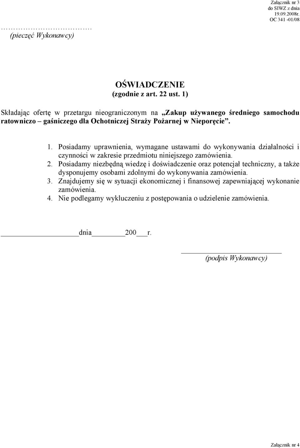 Posiadamy uprawnienia, wymagane ustawami do wykonywania działalności i czynności w zakresie przedmiotu niniejszego zamówienia. 2.