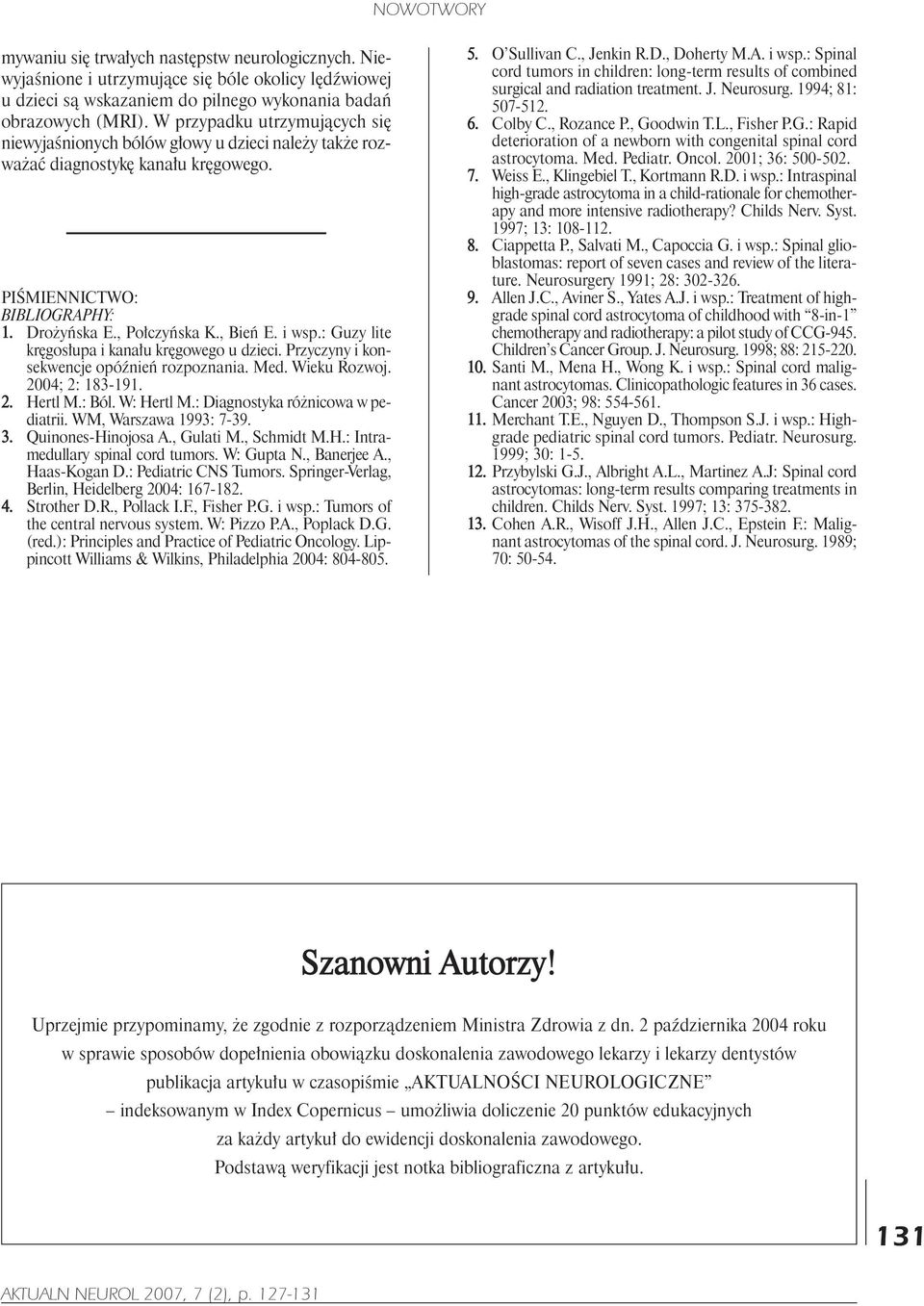 : Guzy lite krêgos³upa i kana³u krêgowego u dzieci. Przyczyny i konsekwencje opóÿnieñ rozpoznania. Med. Wieku Rozwoj. 2004; 2: 183-191. 2. Hertl M.: Ból. W: Hertl M.