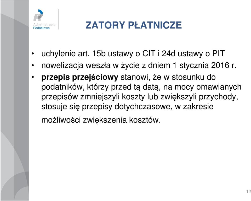 przepis przejściowy stanowi, że w stosunku do podatników, którzy przed tą datą, na mocy