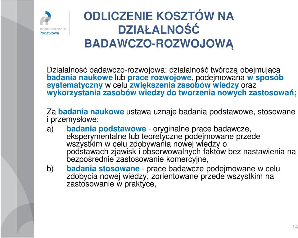 badania podstawowe - oryginalne prace badawcze, eksperymentalne lub teoretyczne podejmowane przede wszystkim w celu zdobywania nowej wiedzy o podstawach zjawisk i obserwowalnych faktów