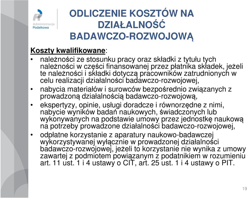 badawczo-rozwojową, ekspertyzy, opinie, usługi doradcze i równorzędne z nimi, nabycie wyników badań naukowych, świadczonych lub wykonywanych na podstawie umowy przez jednostkę naukową na potrzeby