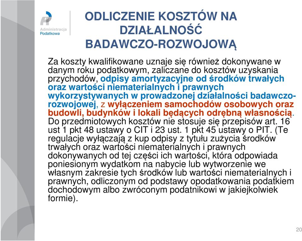 odrębną własnością. Do przedmiotowych kosztów nie stosuje się przepisów art. 16 ust 1 pkt 48 ustawy o CIT i 23 ust. 1 pkt 45 ustawy o PIT.