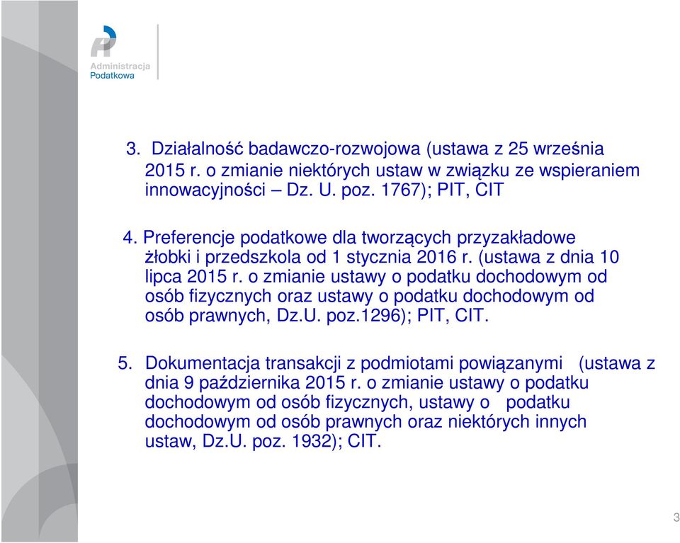 o zmianie ustawy o podatku dochodowym od osób fizycznych oraz ustawy o podatku dochodowym od osób prawnych, Dz.U. poz.1296); PIT, CIT. 5.