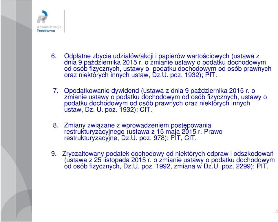 Opodatkowanie dywidend (ustawa z dnia 9 października 2015 r. o zmianie ustawy o podatku dochodowym od osób fizycznych, ustawy o podatku dochodowym od osób prawnych oraz niektórych innych ustaw, Dz. U.