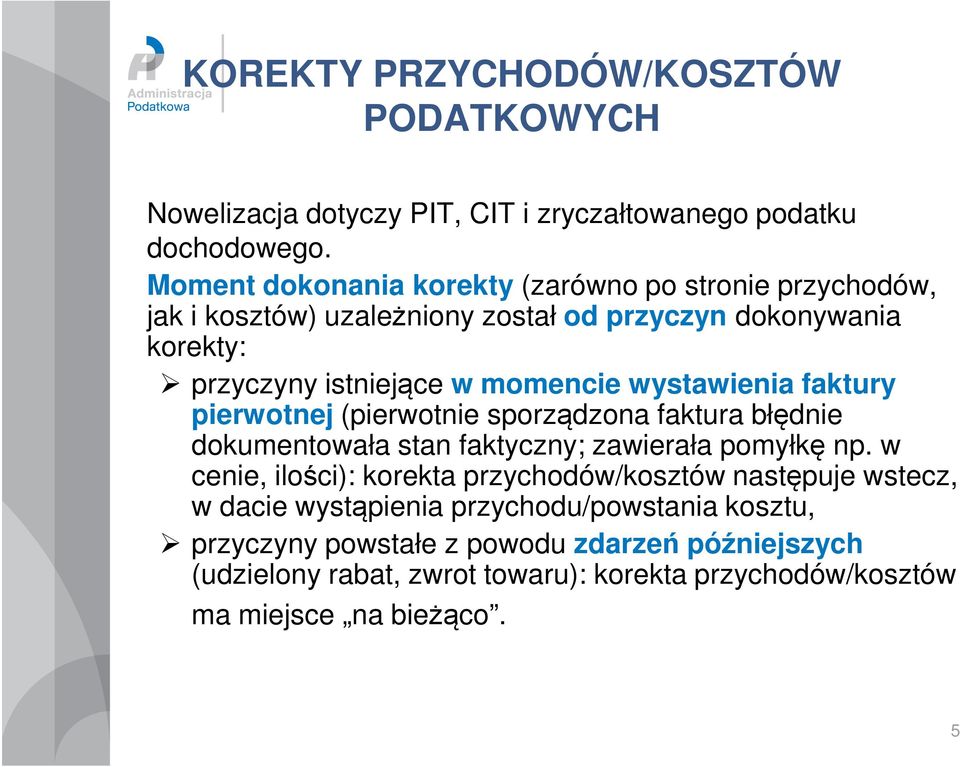 wystawienia faktury pierwotnej (pierwotnie sporządzona faktura błędnie dokumentowała stan faktyczny; zawierała pomyłkę np.