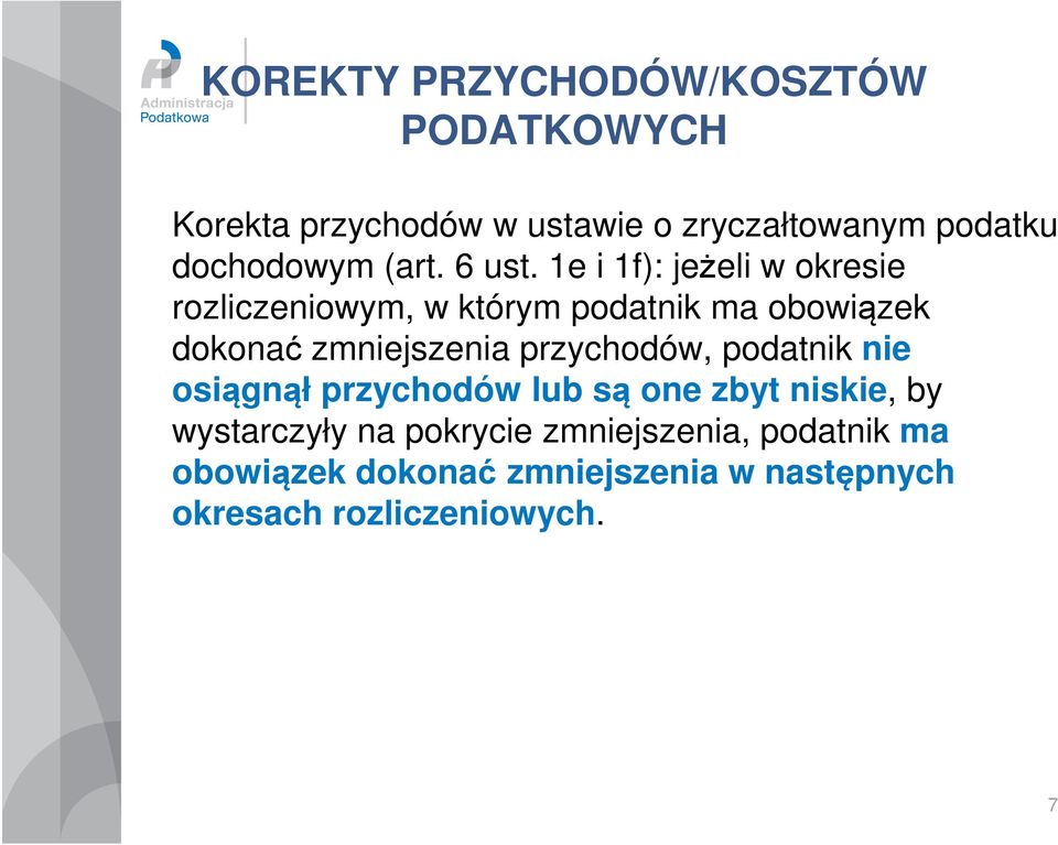 1e i 1f): jeżeli w okresie rozliczeniowym, w którym podatnik ma obowiązek dokonać zmniejszenia