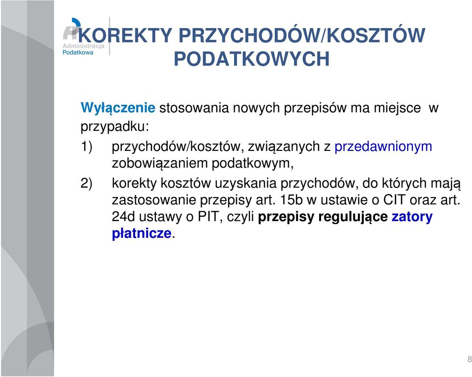 2) korekty kosztów uzyskania przychodów, do których mają zastosowanie przepisy art.