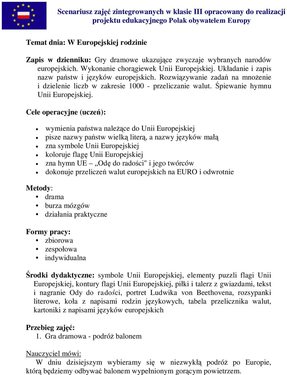 Rozwiązywanie zadań na mnożenie i dzielenie liczb w zakresie 1000 - przeliczanie walut. Śpiewanie hymnu Unii Europejskiej.