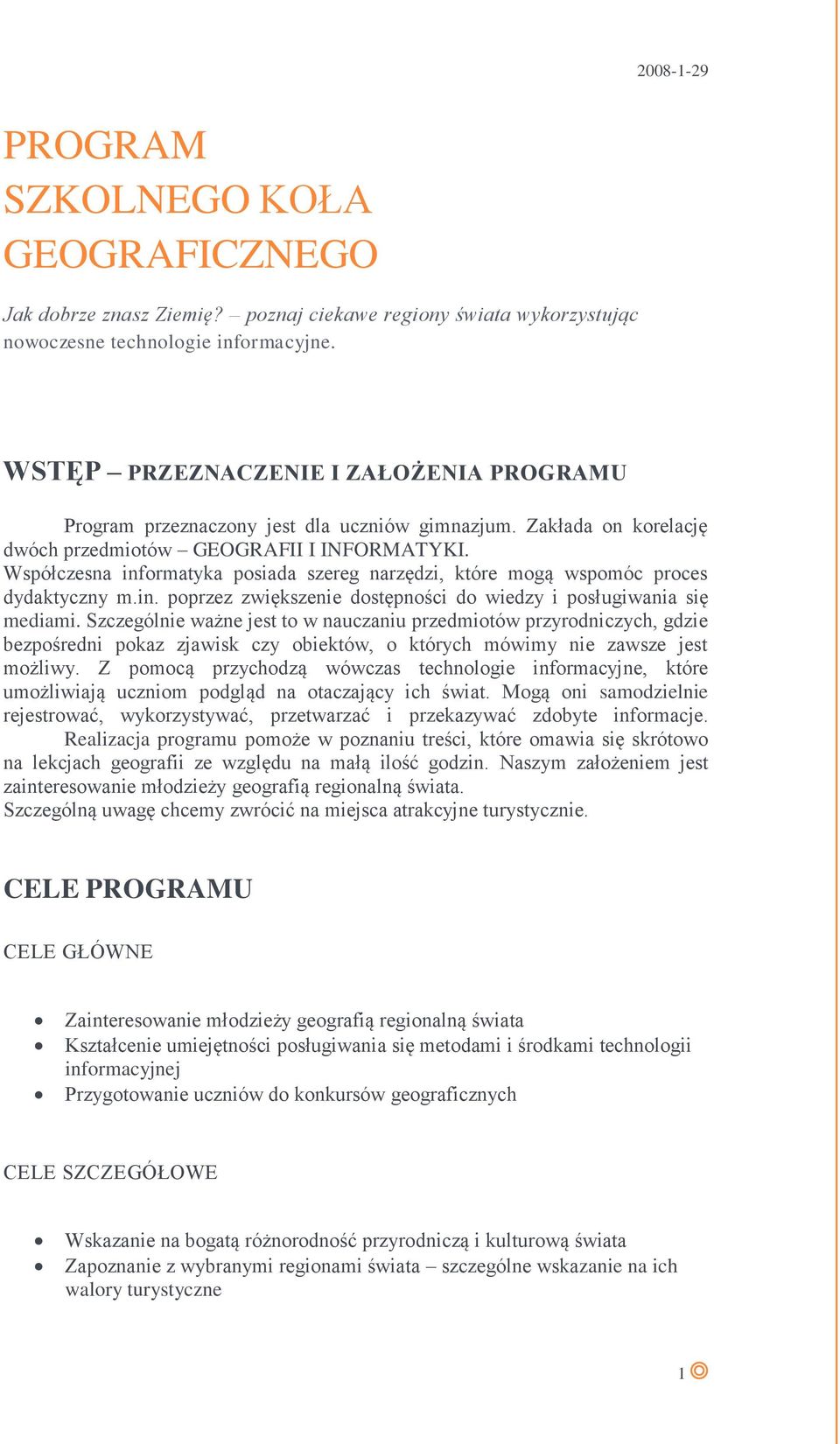 Współczesna informatyka posiada szereg narzędzi, które mogą wspomóc proces dydaktyczny m.in. poprzez zwiększenie dostępności do wiedzy i posługiwania się mediami.