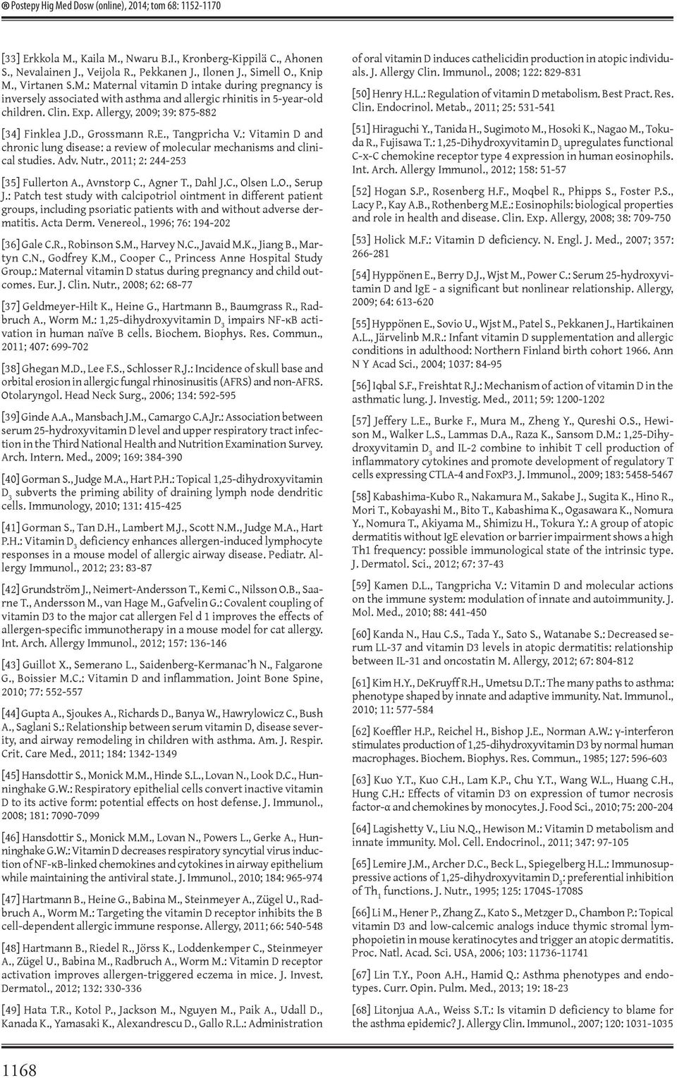 E., Tangpricha V.: Vitamin D and chronic lung disease: a review of molecular mechanisms and clinical studies. Adv. Nutr., 2011; 2: 244-253 [35] Fullerton A., Avnstorp C., Agner T., Dahl J.C., Olsen L.