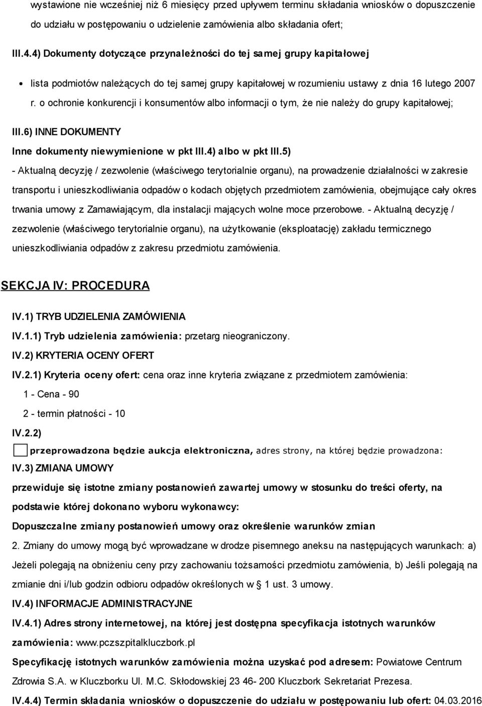 o ochronie konkurencji i konsumentów albo informacji o tym, że nie należy do grupy kapitałowej; III.6) INNE DOKUMENTY Inne dokumenty niewymienione w pkt III.4) albo w pkt III.