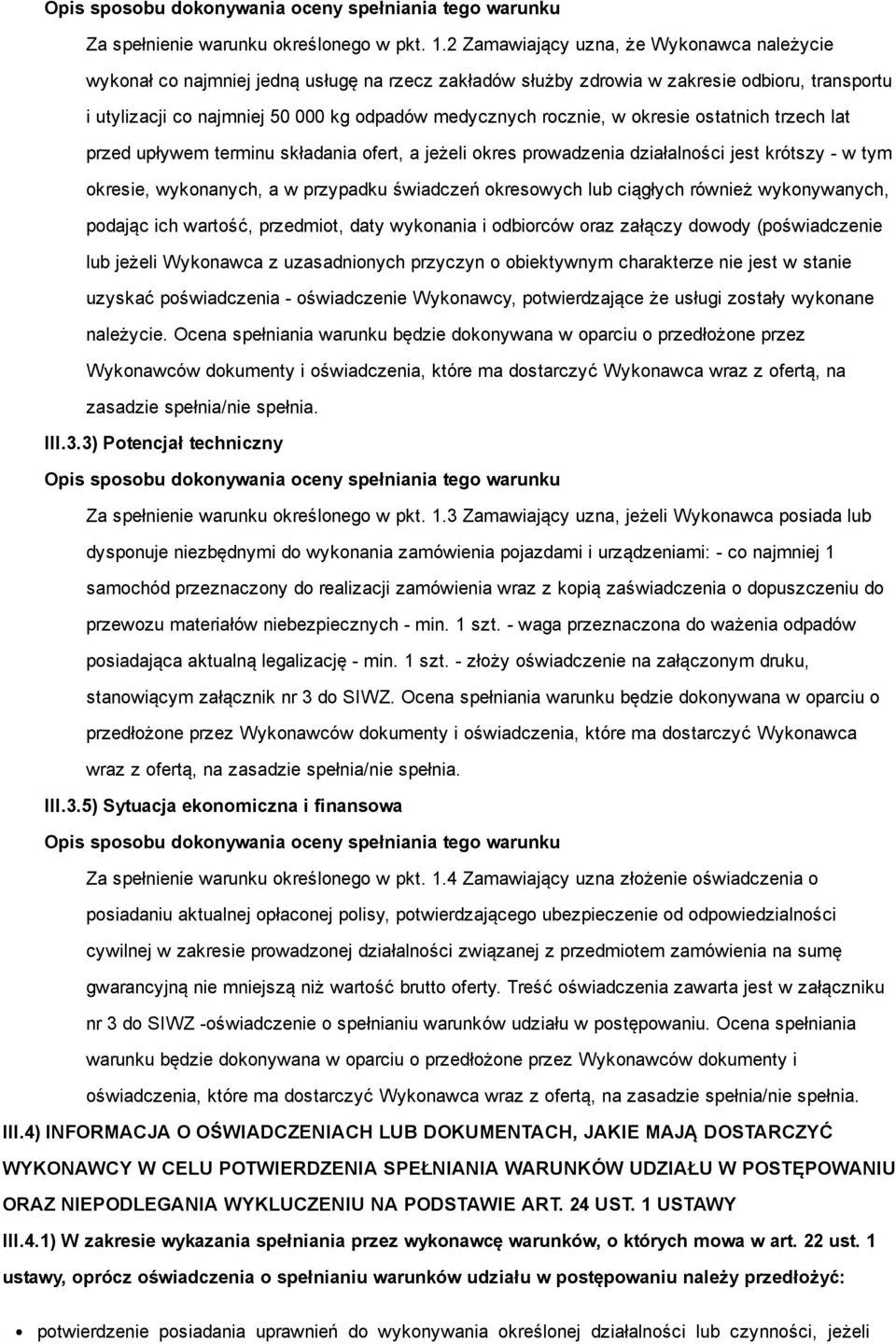 rocznie, w okresie ostatnich trzech lat przed upływem terminu składania ofert, a jeżeli okres prowadzenia działalności jest krótszy w tym okresie, wykonanych, a w przypadku świadczeń okresowych lub