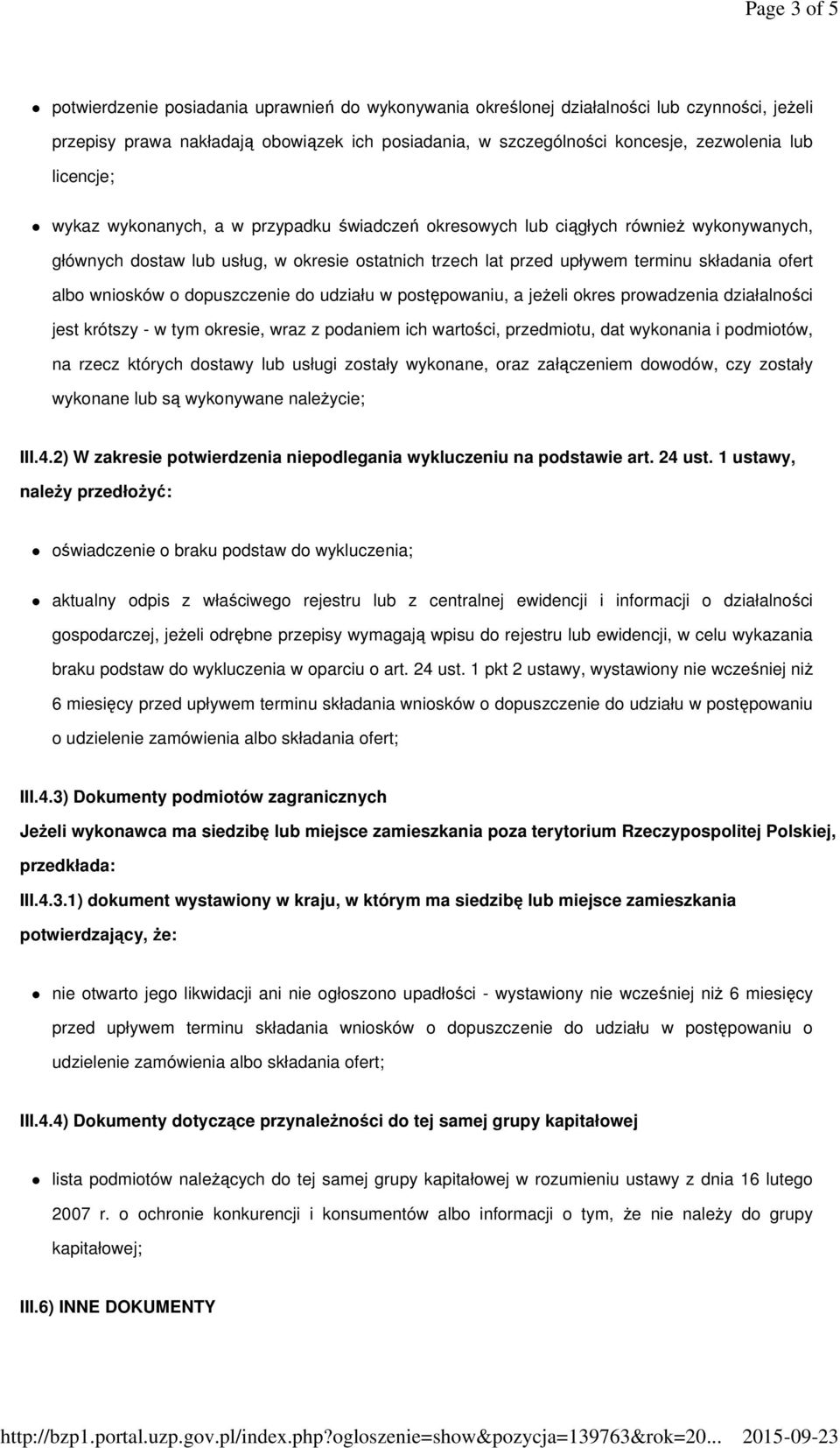 wniosków o dopuszczenie do udziału w postępowaniu, a jeżeli okres prowadzenia działalności jest krótszy - w tym okresie, wraz z podaniem ich wartości, przedmiotu, dat wykonania i podmiotów, na rzecz