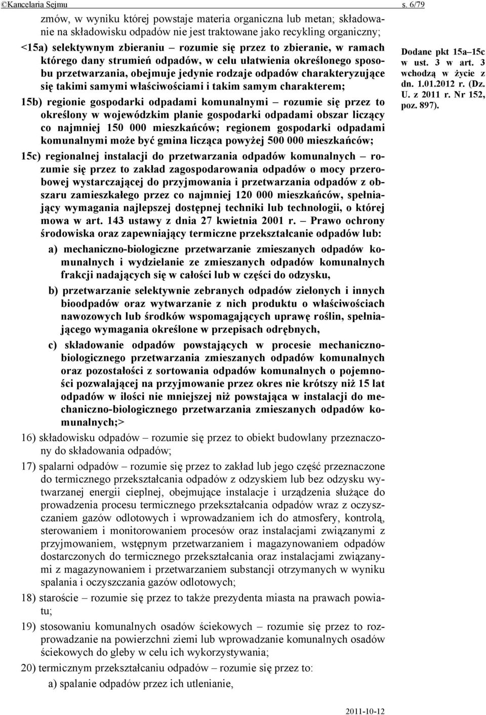 zbieranie, w ramach którego dany strumień odpadów, w celu ułatwienia określonego sposobu przetwarzania, obejmuje jedynie rodzaje odpadów charakteryzujące się takimi samymi właściwościami i takim