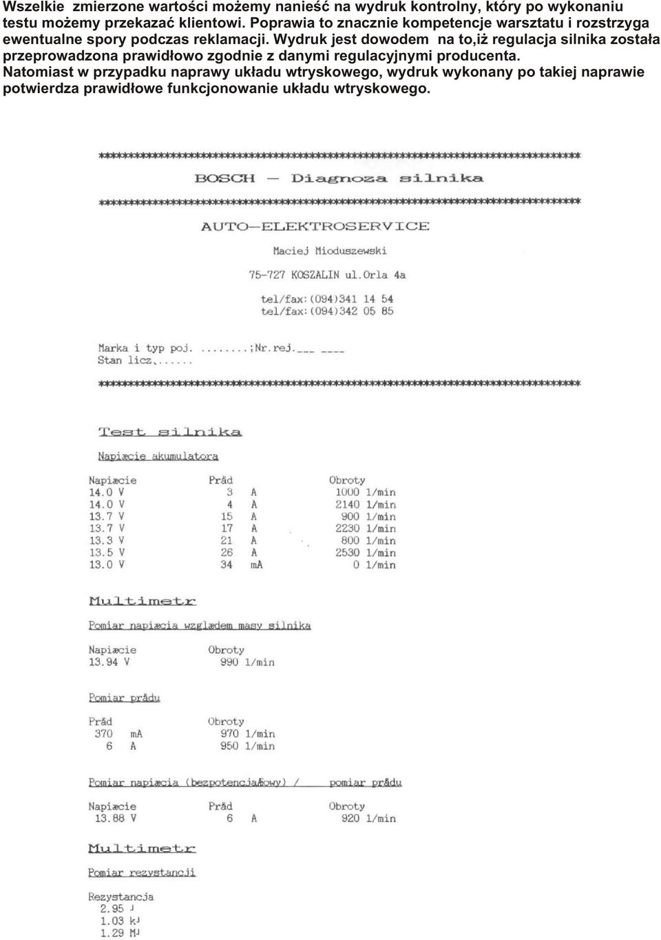 Wydruk jest dowodem na to,i regulacja silnika zosta³a przeprowadzona prawid³owo zgodnie z danymi regulacyjnymi