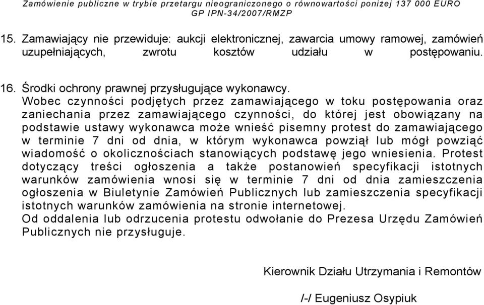 do zamawiającego w terminie 7 dni od dnia, w którym wykonawca powziął lub mógł powziąć wiadomość o okolicznościach stanowiących podstawę jego wniesienia.