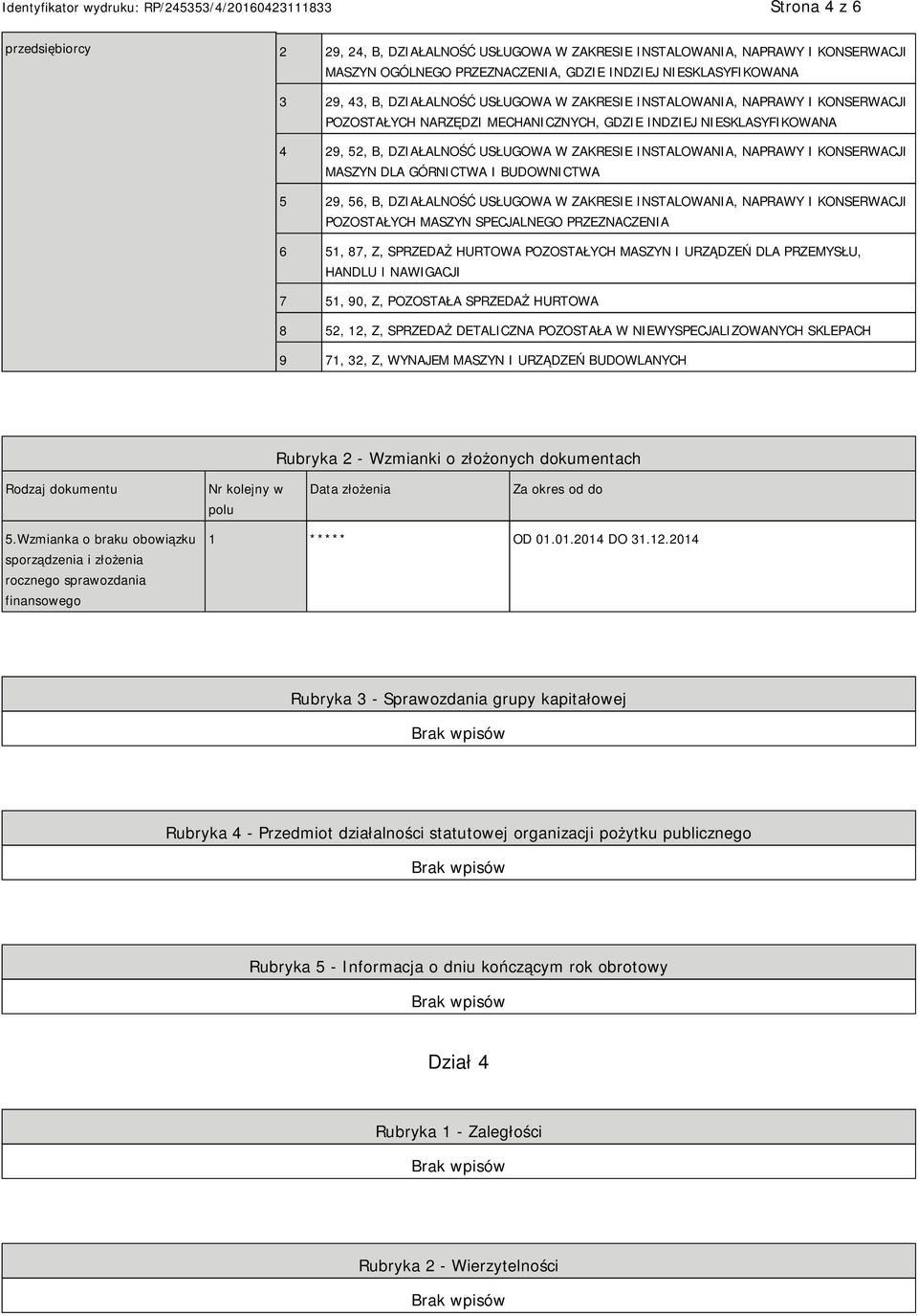 KONSERWACJI MASZYN DLA GÓRNICTWA I BUDOWNICTWA 5 29, 56, B, DZIAŁALNOŚĆ USŁUGOWA W ZAKRESIE INSTALOWANIA, NAPRAWY I KONSERWACJI POZOSTAŁYCH MASZYN SPECJALNEGO PRZEZNACZENIA 6 51, 87, Z, SPRZEDAŻ