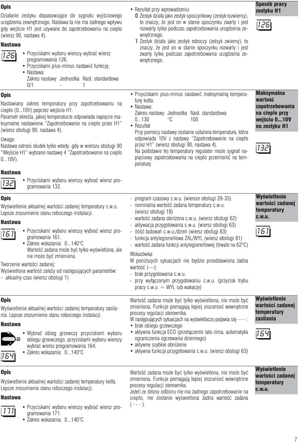 Parametr okreœla, jakiej temperaturze odpowiada napiêcie maksymalne nastawione Zapotrzebowanie na ciep³o przez H1 (wiersz obs³ugi 90, nastawa 4).