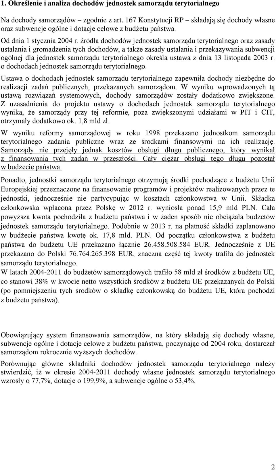 źródła dochodów jednostek samorządu terytorialnego oraz zasady ustalania i gromadzenia tych dochodów, a także zasady ustalania i przekazywania subwencji ogólnej dla jednostek samorządu terytorialnego