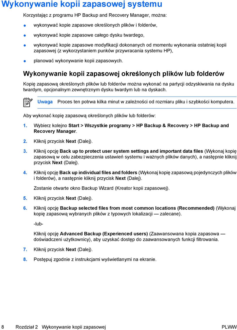 Wykonywanie kopii zapasowej określonych plików lub folderów Kopię zapasową określonych plików lub folderów można wykonać na partycji odzyskiwania na dysku twardym, opcjonalnym zewnętrznym dysku