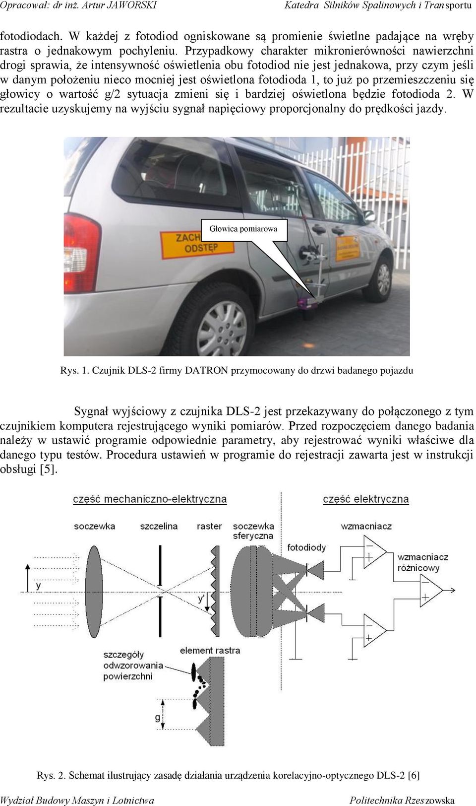 fotodioda 1, to już po przemieszczeniu się głowicy o wartość g/ sytuacja zmieni się i bardziej oświetlona będzie fotodioda.