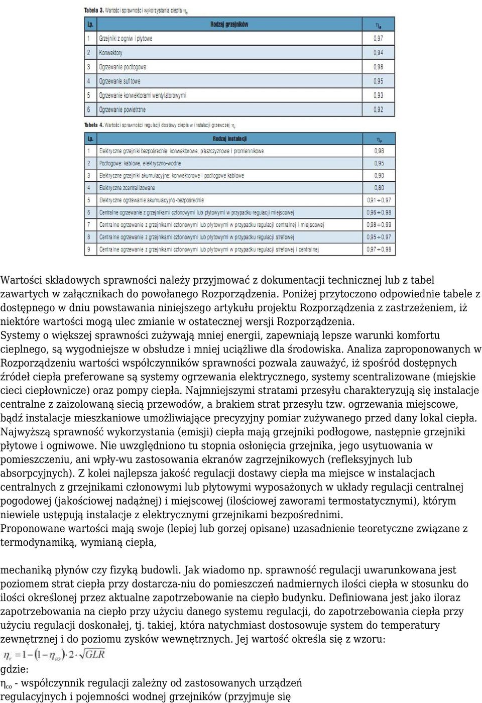 Rozporządzenia. Systemy o większej sprawności zużywają mniej energii, zapewniają lepsze warunki komfortu cieplnego, są wygodniejsze w obsłudze i mniej uciążliwe dla środowiska.