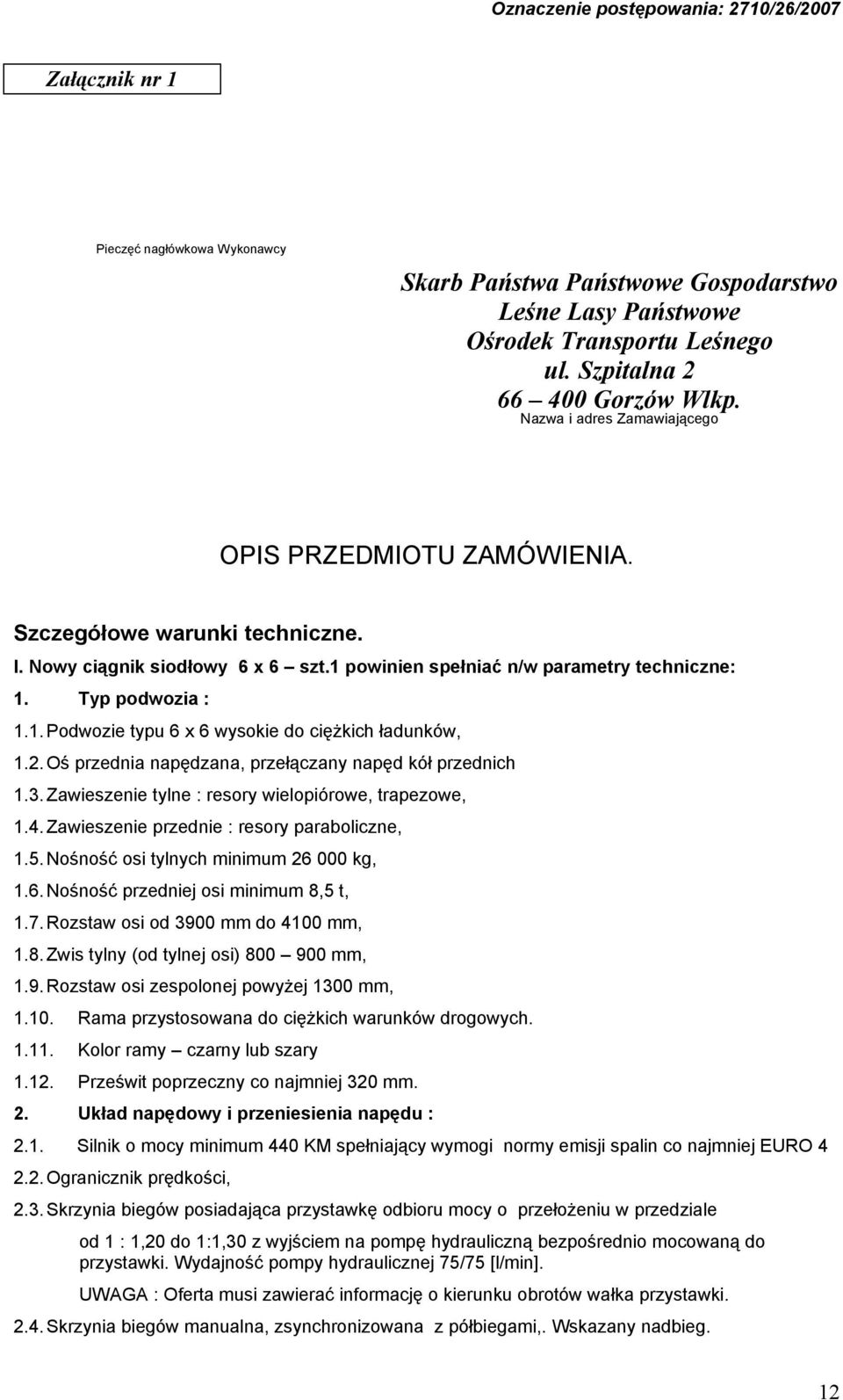 2.Oś przednia napędzana, przełączany napęd kół przednich 1.3.Zawieszenie tylne : resory wielopiórowe, trapezowe, 1.4.Zawieszenie przednie : resory paraboliczne, 1.5.