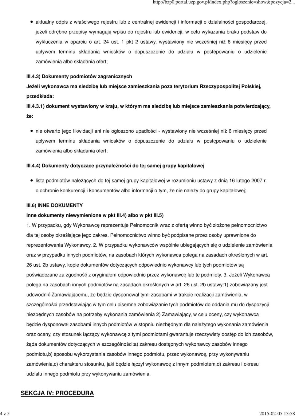 1 pkt 2 ustawy, wystawiony nie wcześniej niż 6 miesięcy przed upływem terminu składania wniosków o dopuszczenie do udziału w postępowaniu o udzielenie zamówienia albo składania ofert; III.4.