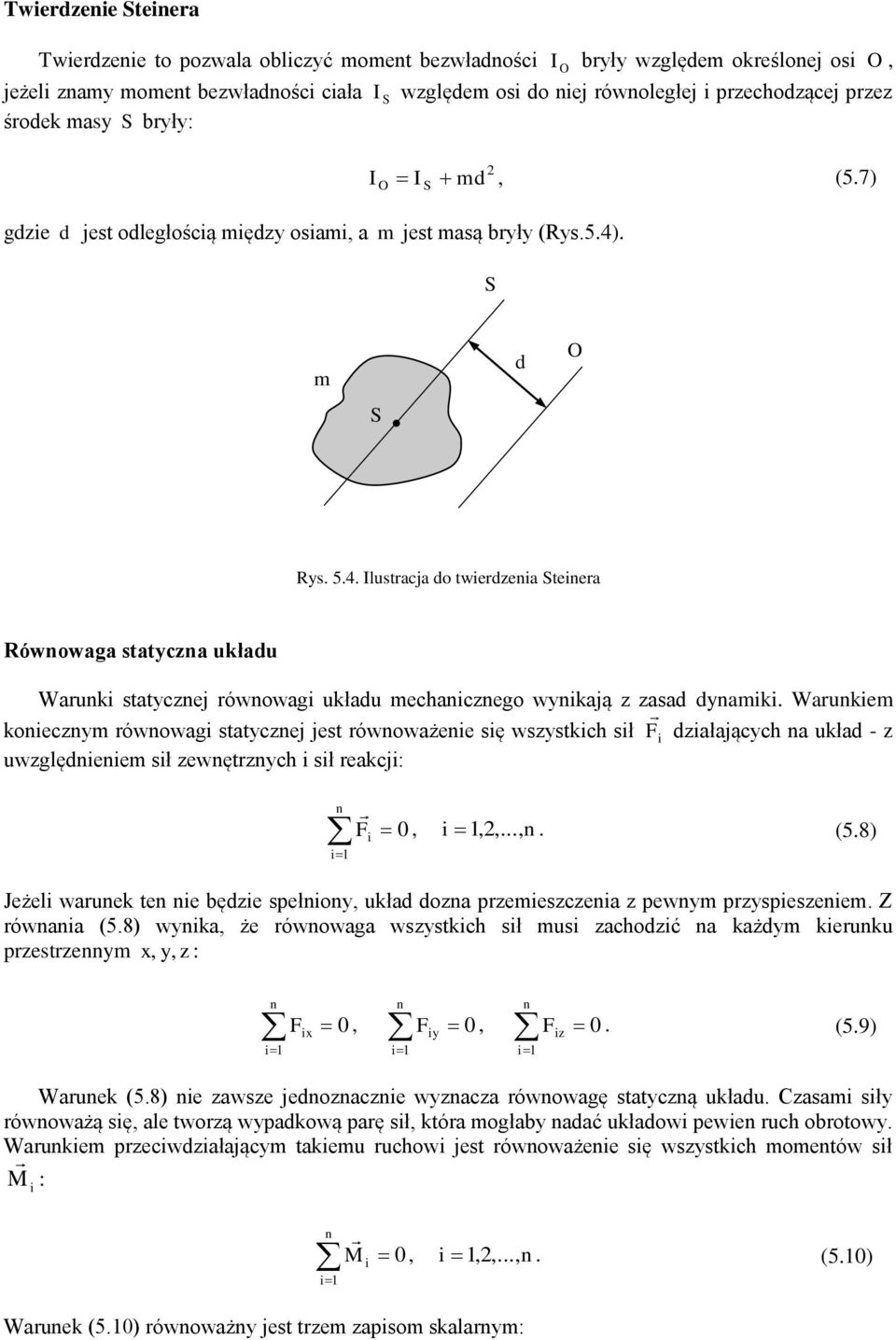 . S S d O Rys. 5.4. Ilustracja do twierdzenia Steinera Równowaga statyczna układu Warunki statycznej równowagi układu echanicznego wynikają z zasad dynaiki.