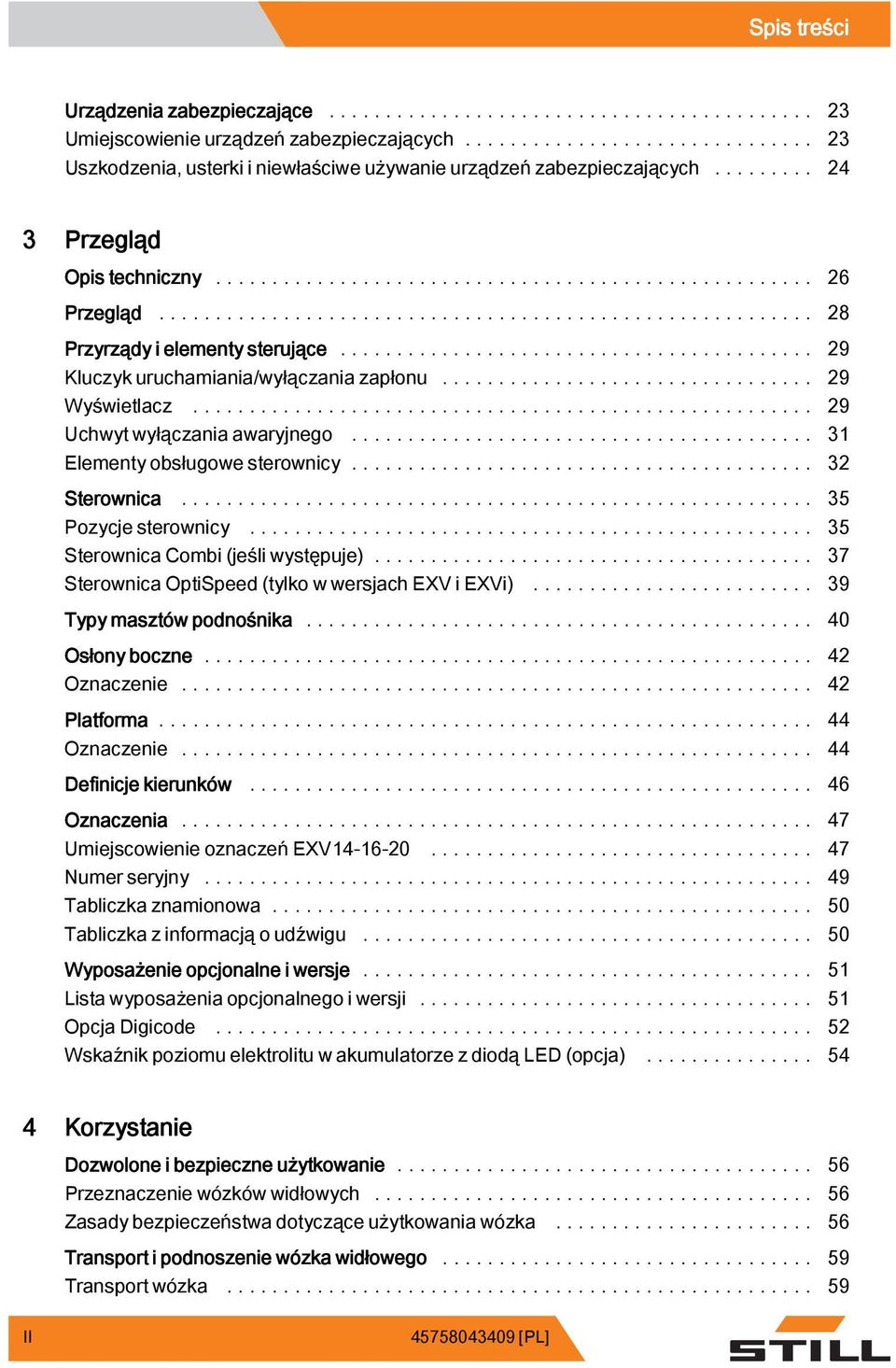 .. 35 Pozycjesterownicy... 35 SterownicaCombi(jeśliwystępuje)... 37 Sterownica OptiSpeed (tylko w wersjach EXV i EXVi)... 39 Typy masztów podnośnika... 40 Osłony boczne... 42 Oznaczenie... 42 Platforma.